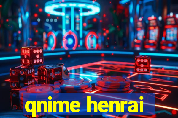 qnime henrai